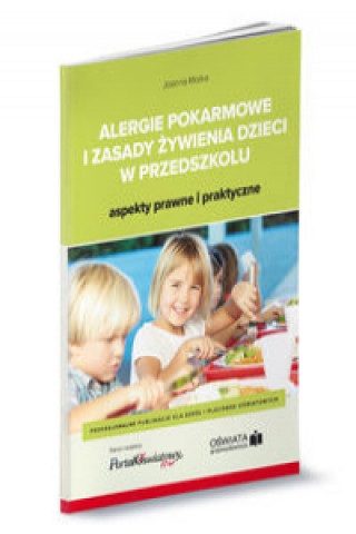 Kniha Alergie pokarmowe i zasady żywienia dzieci w przedszkolu - aspekty prawne i praktyczne Joanna Molka