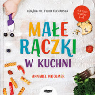 Книга Małe rączki w kuchni Książka nie tylko kucharska Annabel Woolmer