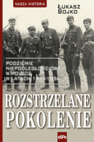 Könyv Rozstrzelane pokolenie Bojko Łukasz