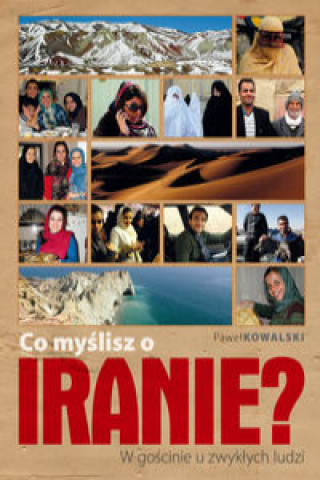 Könyv Co myślisz o Iranie? Kowalski Paweł