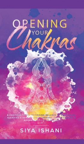 Knjiga Opening your Chakras Siya Ishani