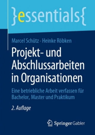Kniha Projekt- Und Abschlussarbeiten in Organisationen Marcel Schütz