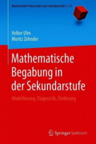 Kniha Mathematische Begabung in Der Sekundarstufe Volker Ulm