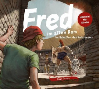 Audio Fred im alten Rom, 2 Audio-CD Birge Tetzner