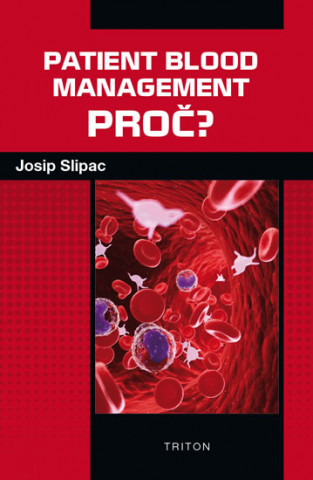 Kniha Patient blood management - PROČ? Josip Slipac