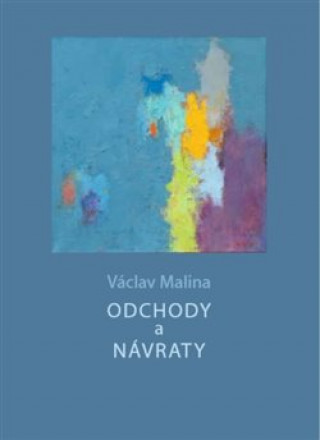 Kniha Odchody a návraty Václav Malina
