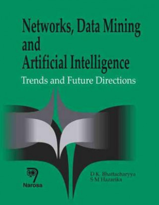 Knjiga Networks, Data Mining and Artificial Intelligence D.K. Bhattacharyya