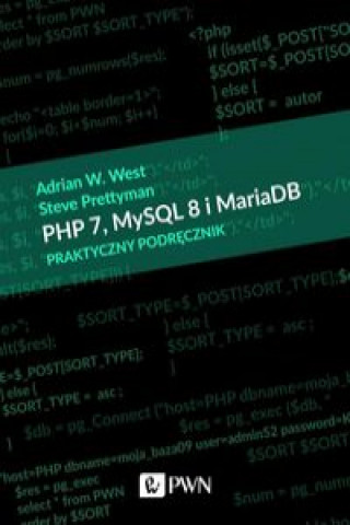 Kniha PHP 7 MySQL 8 i Maria DB Praktyczny podręcznik West Adrian W.