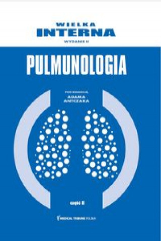 Kniha Wielka Interna Pulmonologia Część 2 Prof. Adam Antczak