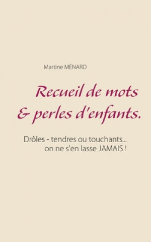 Книга Recueil de mots & perles d'enfants. 
