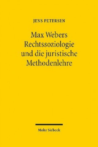 Kniha Max Webers Rechtssoziologie und die juristische Methodenlehre Jens Petersen