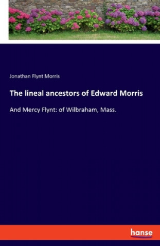 Kniha lineal ancestors of Edward Morris 