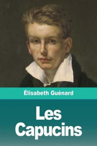Kniha Les Capucins Élisabeth Guénard