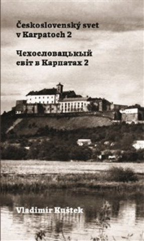 Книга Československý svet v Karpatoch 2 Vladimír Kuštek