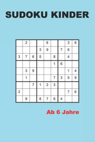 Книга Sudoku kinder ab 6 Jahre: 200 Rätsel - Leichter Rätselblock für Anfänger mit Lösungen 9x9 Kreative Ratselbucher