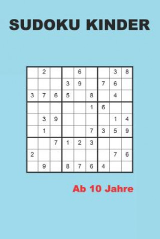 Könyv Sudoku kinder ab 10 Jahre: 200 Rätsel - Leichter Rätselblock für Anfänger mit Lösungen 9x9 Kreative Ratselbucher