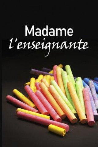 Kniha Madame l'Enseignante: Un carnet de notes ligné pour les enseignants - 110 pages, ligné - 15.24x22.86 cm - Cahiers de L'Enseignant