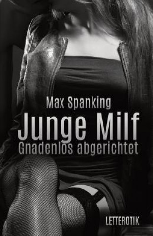 Kniha Junge Milf: Gnadenlos abgerichtet Max Spanking