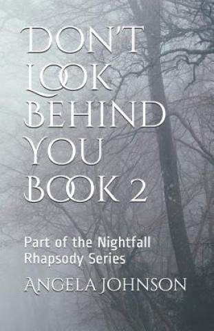 Kniha Don't Look Behind You Book 2: Part of the Nightfall Rhapsody Series Angela Johnson