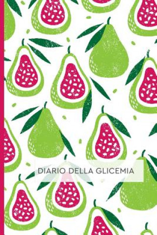 Kniha Diario Della Glicemia: Diario per Diabetici. Annota i tuoi valori di Autocontrollo della Glicemia: Schede Settimanali con spazi giornalieri p Happy Active Publishing