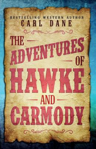 Carte The Adventures of Hawke & Carmody: Three Western Short Stories Carl Dane