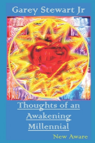 Kniha Thoughts of an Awakening Millennial: New Aware Robert Garey Stewart Jr