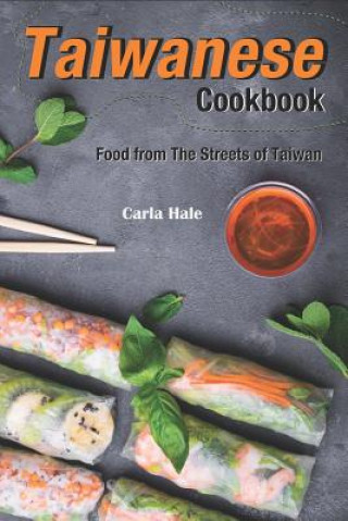 Kniha Taiwanese Cookbook: Food from the Streets of Taiwan Carla Hale