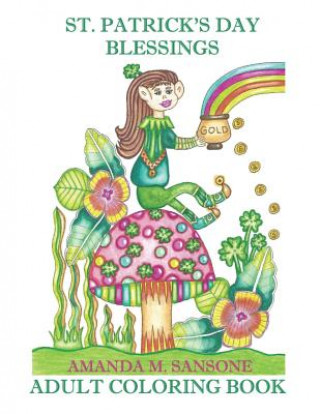 Kniha St. Patrick's Day Blessings: Adult Coloring Book Amanda M Sansone