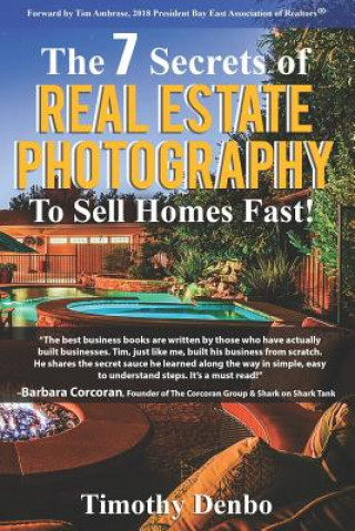 Libro The 7 Secrets of Real Estate Photography to Sell Homes Fast!: Are The Wrong Photos Losing You Money? Learn The 7 Secrets of How Top Producers Turn One Timothy Denbo