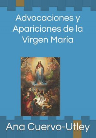 Kniha Advocaciones y apariciones de la Virgen María Ana Cuervo-Utley