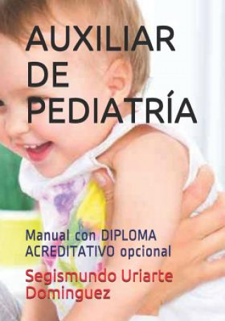 Kniha Auxiliar de Pediatría: Manual Con Diploma Acreditativo Opcional Segismundo Uriarte Dominguez