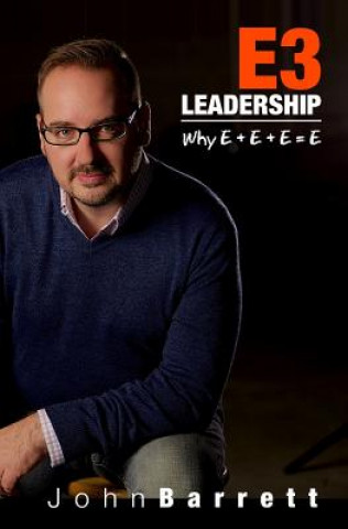 Knjiga E3 Leadership: Why E+e+e=e John Barrett