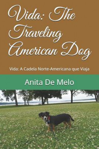 Carte Vida: The Traveling American Dog: Vida: A Cadela Norte-Americana que Viaja Anita de Melo