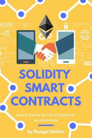 Könyv Solidity Smart Contracts: Build Dapps in Ethereum Blockchain Rangel Stoilov