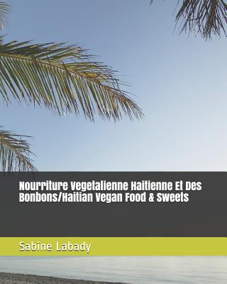 Книга Nourriture Vegetalienne Haitienne Et Des Bonbons/Haitian Vegan Food & Sweets Sabine Labady