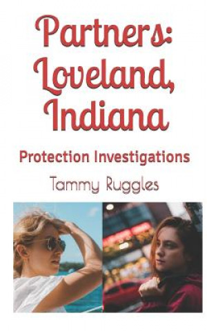 Könyv Partners: Loveland, Indiana: Protection Investigations Tammy Ruggles