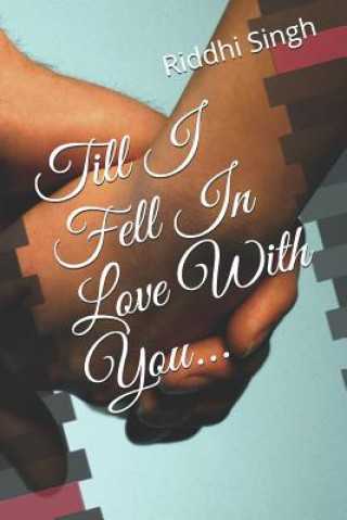 Knjiga Till I Fell in Love with You Riddhi Singh