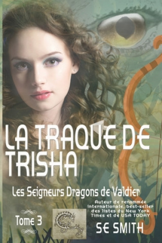 Kniha La traque de Trisha: Les Seigneurs Dragons de Valdier Tome 3 S E Smith
