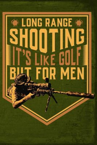 Kniha Long Range Shooting Its Like Golf But for Men Field Readyman