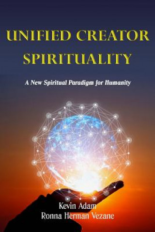 Book Unified Creator Spirituality: A New Spiritual Paradigm for Humanity Ronna Vezane