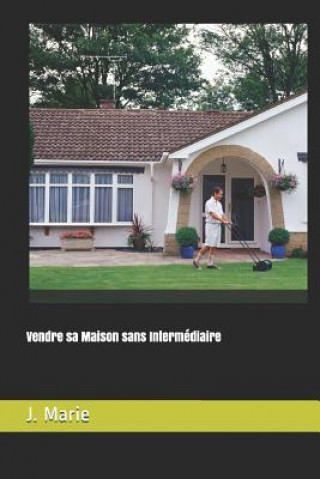 Kniha Vendre Sa Maison Sans Intermédiaire J Marie