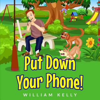 Boek Put Down Your Phone! William Kelly