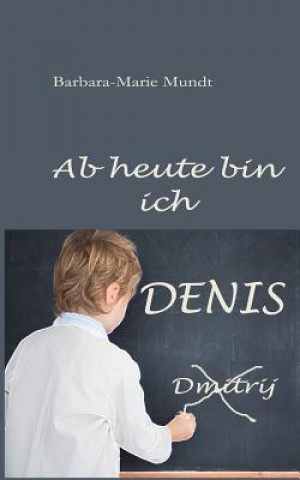Książka AB Heute Bin Ich Denis Barbara-Marie Mundt
