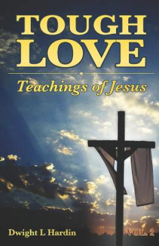 Kniha Tough Love Teachings of Jesus: Volume 2 Mark Hardin