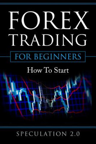 Könyv Forex Trading for Beginners: How to Start Speculation 2 0
