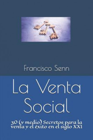 Carte La Venta Social: 30 (Y Medio) Secretos Para La Venta Y El Éxito En El Siglo XXI Monica Jimenez