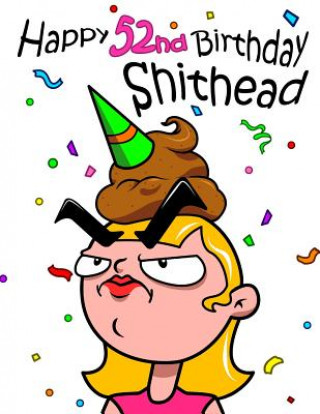 Könyv Happy 52nd Birthday Shithead: Forget the Birthday Card and Get This Funny Birthday Password Book Instead! Karlon Douglas