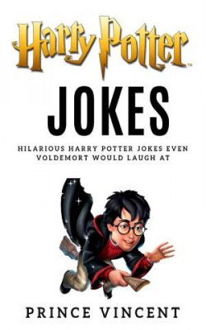 Kniha Harry Potter Jokes: Hilarous Harry Potter Jokes Even Voldermort Would Laugh at Prince Vincent