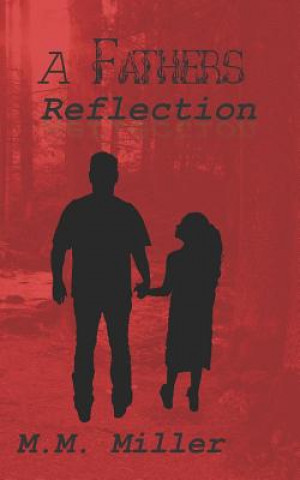 Kniha A Fathers Reflection M M Miller
