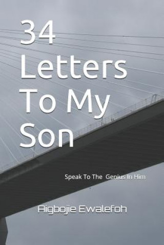 Livre 34 Letters to My Son: Speak to the Genius in Him Aigbojie Ewalefoh